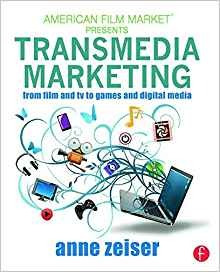 Transmedia Marketing From Film And Tv To Games And Digital M