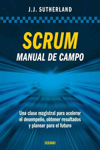 Scrum Manual De Campo - Jeff Sutherland - Oceano 
