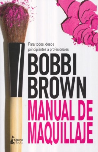 Manual De Maquillaje De Bobbi Brown - Bobbi Brown