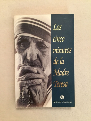 Los Cinco Minutos De La Madre Teresa. Angelo Scolozzi.