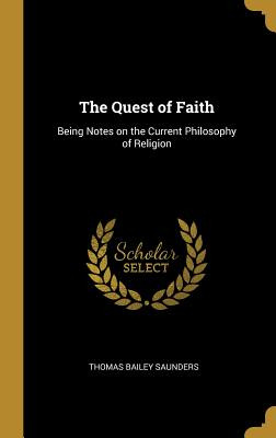 Libro The Quest Of Faith: Being Notes On The Current Phil...