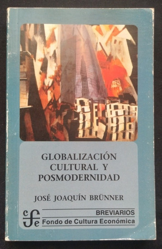 Globalización Cultural Y Posmodernidad - José Brünner So1 J