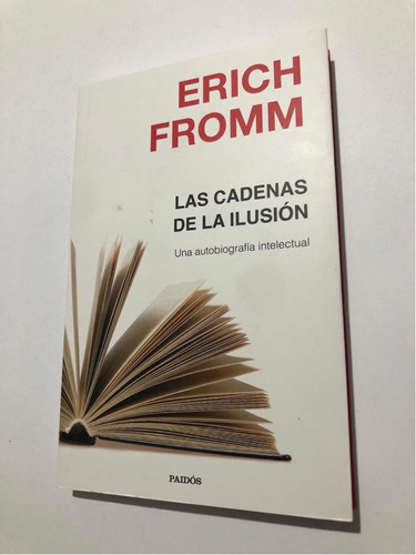 Libro Las Cadenas De La Ilusión - Erich Fromm - Como Nuevo