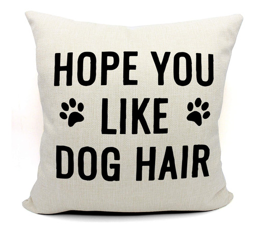 Hope You Like Dog Hair Throw Pillow Case Lover Regalo Perro