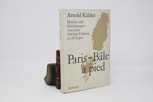 Arnold Kubler - Paris Bale A Pied - Libro En Alemán - Viajes