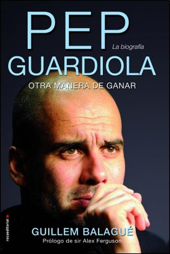 Pep Guardiola - Guillem Balague