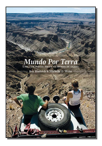 Mundo Por Terra - Uma Fascinante Volta Ao Mundo De Carro