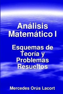 Libro Analisis Matematico I - Esquemas De Teoria Y Proble...