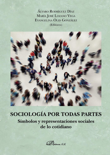 Sociología Por Todas Partes.símbolos Y Representaciones Sociales De Lo Cotidiano, De Rodríguez Díaz , Álvaro.., Vol. 1.0. Editorial Dykinson S.l., Tapa Blanda, Edición 1.0 En Español, 2018