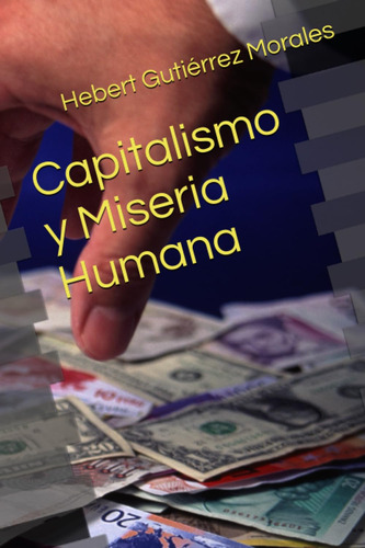 Capitalismo Y Miseria Humana