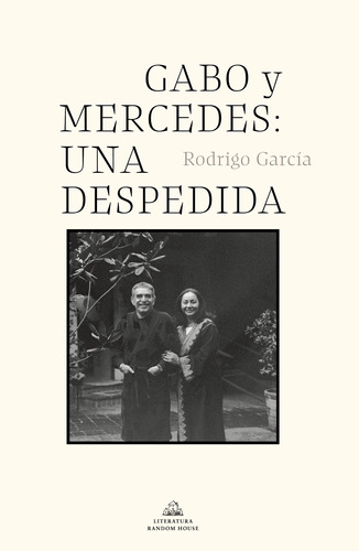 Gabo y Mercedes. Una despedida, de García, Rodrigo. Serie Random House Editorial Literatura Random House, tapa blanda en español, 2021