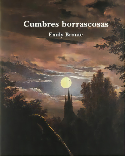 Cumbres Borrascosas (spanish Edition), De Winter, Erick. Editorial Createspace, Tapa Blanda En Español