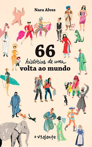 66 histórias de uma volta ao mundo, de Alves, Nara. Editora Belas-Letras Ltda., capa mole em português, 2016