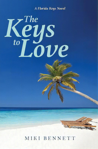 The Keys To Love: A Florida Keys Novel, De Bennett, Miki. Editorial Lightning Source Inc, Tapa Blanda En Inglés