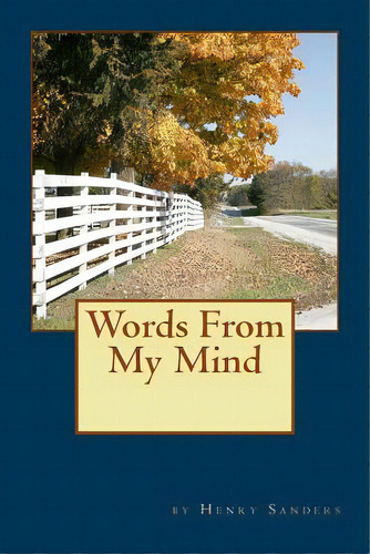Words From My Mind, De Sanders, Henry. Editorial Lightning Source Inc, Tapa Blanda En Inglés