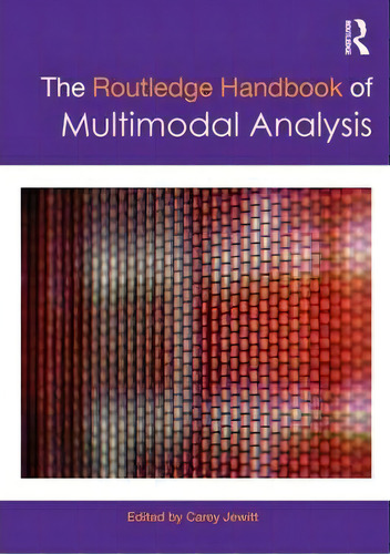 The Routledge Handbook Of Multimodal Analysis, De Carey Jewitt., Vol. 1. Editorial Taylor Francis Ltd, Tapa Blanda En Inglés