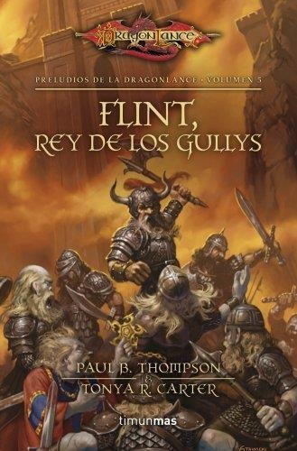 Flint, Rey De Los Gullys - Preludios De La Dragonlance 5