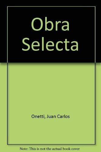 Juan Carlos Onetti, De Novelas Y Relatos. Editorial Biblioteca Ayacucho En Español