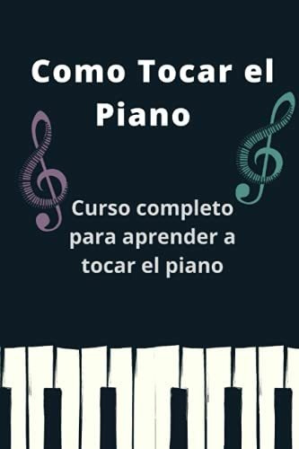 Libro : Como Tocar El Piano Curso Completo Para Aprender A.