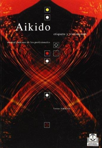 Aikido Etiqueta Y Transmision-nobuyoshi Tamura-paidotribo