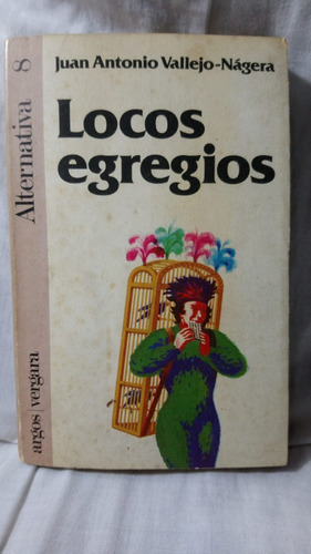 Locos Egregios Juan Antonio Vallejo Negera