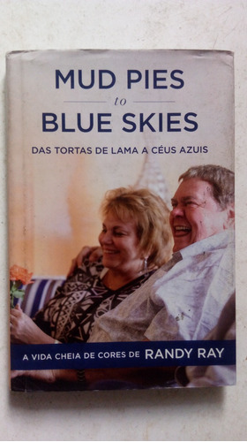 Livro Mud Pies To Blue Skies Randy Ray Das Tortas De Lama A Céus Azuis