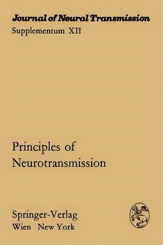 Principles Of Neurotransmission : Proceedings Of The International Symposium Of The Austrian Soci..., De L. Stockinger. Editorial Springer Verlag Gmbh, Tapa Blanda En Inglés