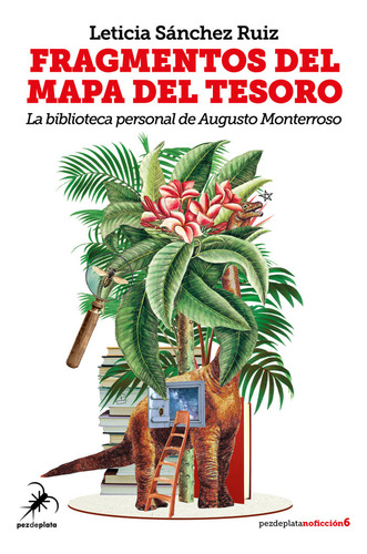 Fragmentos Del Mapa Del Tesoro: La Biblioteca Personal De Augusto Monterroso, De Sanchez Ruiz, Leticia., Vol. 1. Editorial Editorial Pez De Plata,s.l, Tapa Blanda En Español