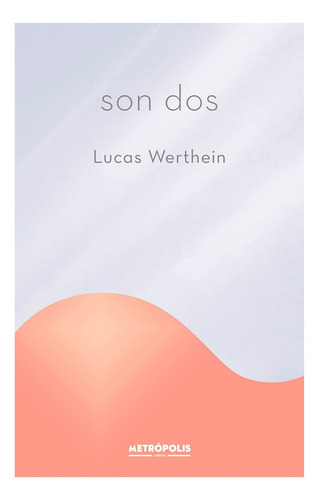 SON DOS, de Lucas Werthein. Editorial Metropolis, tapa blanda en español, 2021