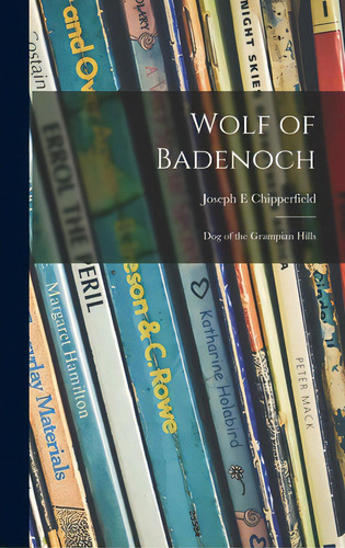 Wolf Of Badenoch; Dog Of The Grampian Hills, De Chipperfield, Joseph E.. Editorial Hassell Street Pr, Tapa Dura En Inglés