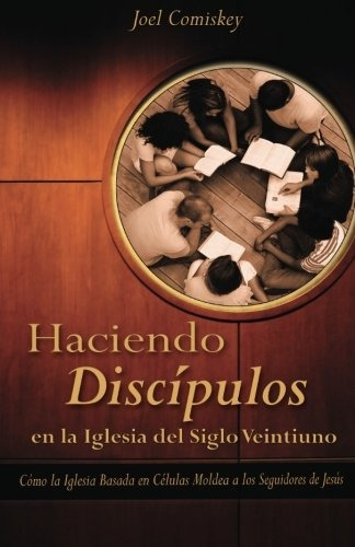 Libro : Haciendo Discipulos En La Iglesia Del Siglo Veint...