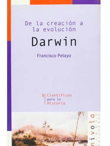 Darwin: De La Creación A La Evolución Francisco Pelayo