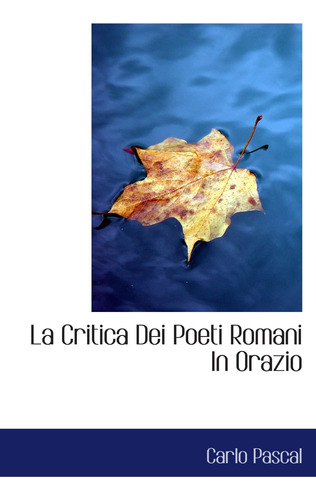 Libro: La Critica Dei Poeti Romani In Orazio (italian Editio