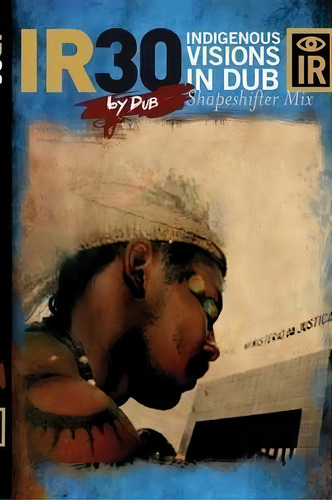 Ir30 Indigenous Visions In Dub (shapeshifter Mix), De Dub. Editorial Fire This Time, Tapa Blanda En Inglés