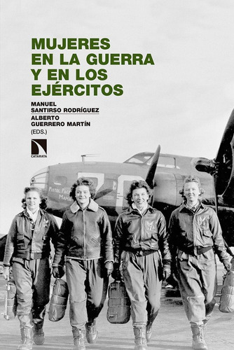 Mujeres En La Guerra Y En Los Ejãâ©rcitos, De Santirso Rodríguez, Manuel. Editorial Los Libros De La Catarata, Tapa Blanda En Español