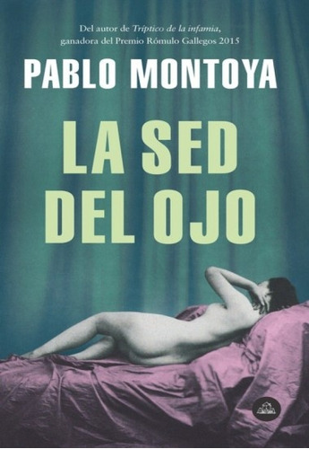 La Sed Del Ojo  - Pablo Montoya