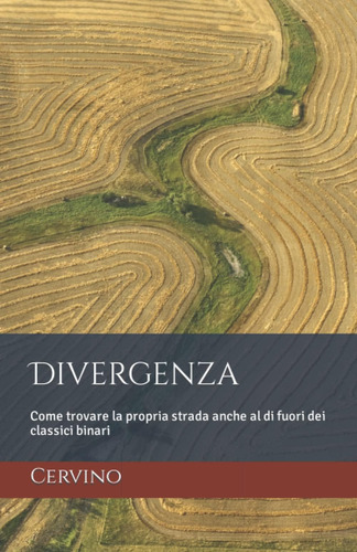 Libro: Divergenza: Come Trovare La Propria Strada Anche Al D