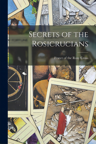 Secrets Of The Rosicrucians, De Frater Of The Rosy Cross. Editorial Hassell Street Pr, Tapa Blanda En Inglés