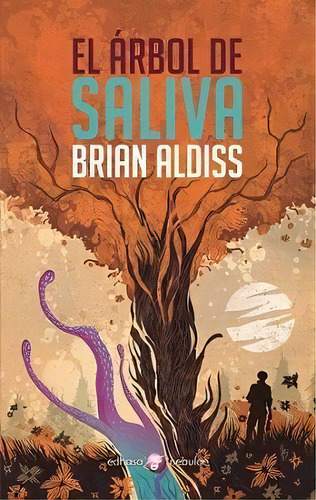 El Arbol De La Saliva, De Aldiss, Brian. Editorial Editora Y Distribuidora Hispano Americana, S.a., Tapa Blanda En Español