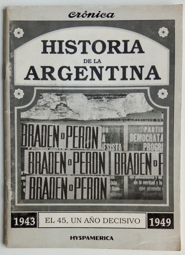 El 45 Un Año Decisivo Historia Argentina Hyspamerica 1943/49