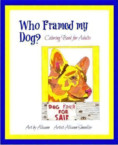 Who Framed My Dog?, De Alisann Smookler. Editorial Createspace Independent Publishing Platform, Tapa Blanda En Inglés
