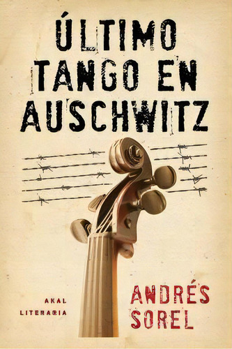 Ãâltimo Tango En Auschwitz, De Sorel, Andrés. Editorial Ediciones Akal, S.a., Tapa Blanda En Español