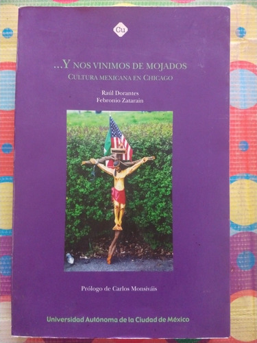 Libro Y Nos Vinimos De Mojados Raúl Dorantes Febronio Y