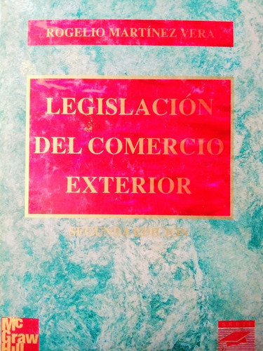 Legislación Del Comercio Exterior (jurídica, Mcgraw Hill).