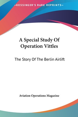 Libro A Special Study Of Operation Vittles: The Story Of ...