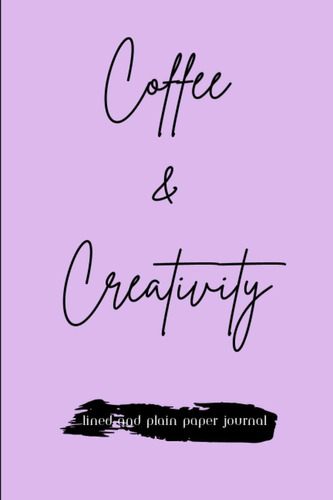 Libro: Coffee & Creativity | Lined And Plain Paper Journal: 