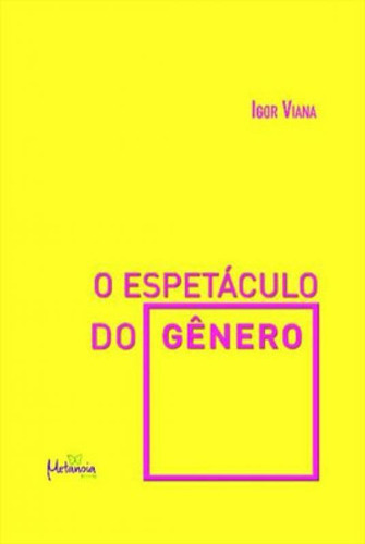 O Espetáculo Do Gênero, De Viana, Igor (autor). Editora Metanoia, Capa Mole Em Português