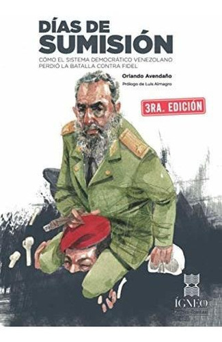 Días De Sumisión: Cómo El Sistema Democrático Venezolano Per