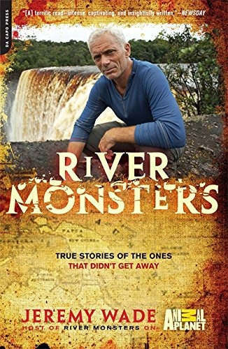Book : River Monsters: True Stories Of The Ones That Didn...
