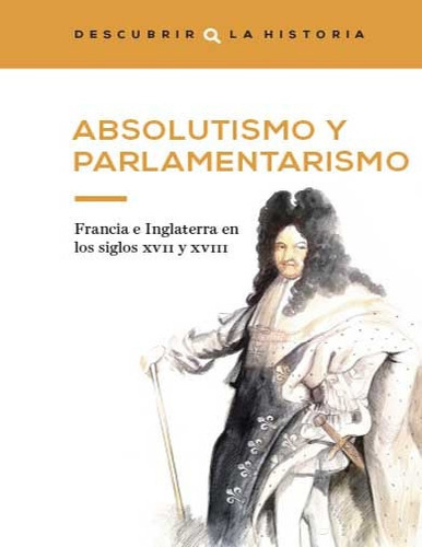 Absolutismo Y Parlamentarismo,francia E Inglaterra 1600 1700